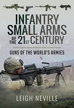 Infantry Small Arms of the 21st Century. Guns of the World's Armies, Hardback/Leigh Neville
