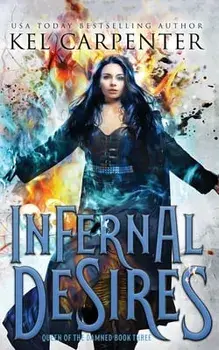 Infernal Desires: Queen of the Damned Book Three, Paperback/Kel Carpenter