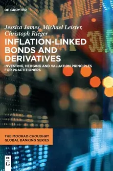 Inflation-Linked Bonds and Derivatives. Investing, hedging and valuation principles for practitioners, Hardback/Christoph Rieger
