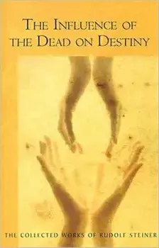 Influence of the Dead on Destiny, Paperback/Rudolf Steiner