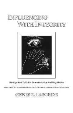 Influencing With Integrity - Revised Edition - Genie Laborde