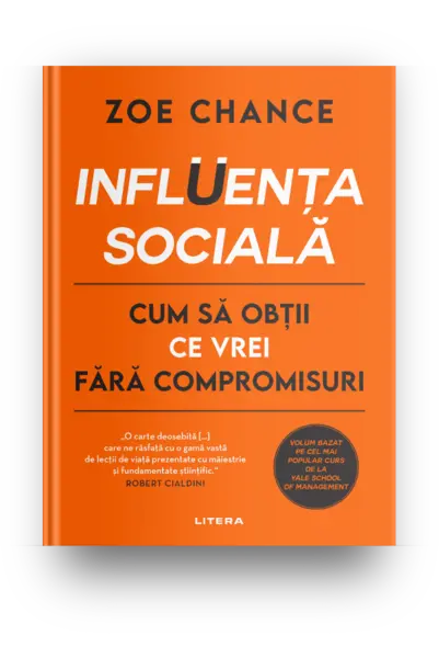 Influenta sociala. Cum sa obtii ce vrei fara compromisuri