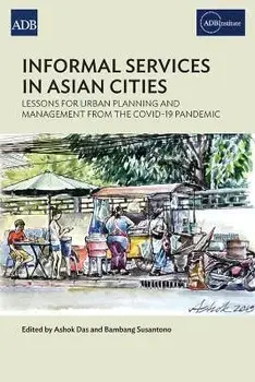 Informal Services in Asian Cities: Lessons for Urban Planning and Management from the Covid-19 Pandemic, Paperback/Ashok Das