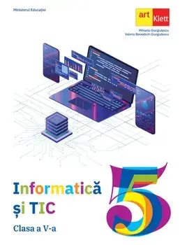 Informatica si TIC. Clasa a V-a/Mihaela Giurgiulescu, Valeriu Benedicth Giurgiulescu