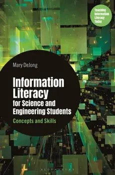 Information Literacy for Science and Engineering Students. Concepts and Skills, Paperback/Mary DeJong