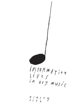 Information Lives In DIY Music - Kirsty Fife