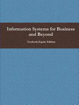 Information Systems for Business and Beyond, Paperback/Textbook Equity Edition