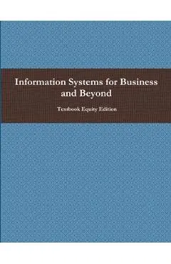 Information Systems for Business and Beyond - Textbook Equity Edition