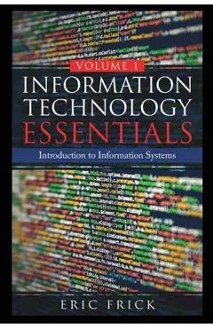 Information Technology Essentials Volume 1 - Eric Frick