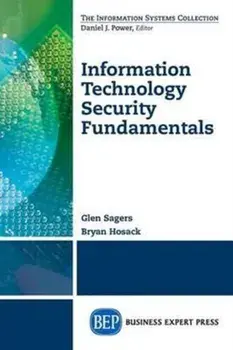 Information Technology Security Fundamentals, Paperback/Glen Sagers