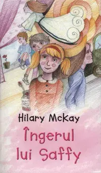 Ingerul lui Saffy/Hilary Mckay