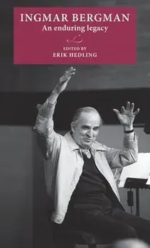 Ingmar Bergman: An Enduring Legacy, Hardcover/Erik Hedling