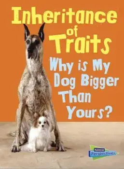 Inheritance of Traits: Why Is My Dog Bigger Than Your Dog', Paperback/Jen Green