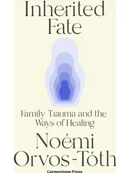 Inherited Fate. Family trauma and the ways of healing, Paperback/Noemi Orvos-Toth