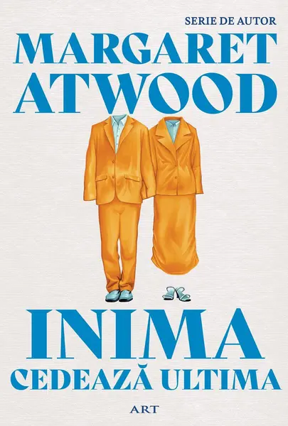 Inima cedează ultima | paperback - Margaret Atwood