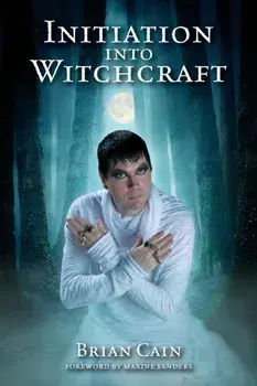 Initiation into Witchcraft, Paperback/Brian Cain