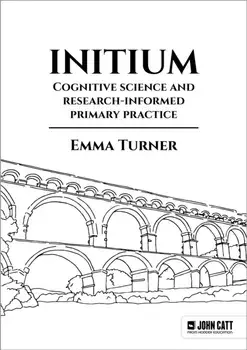 Initium: Cognitive science and research-informed primary practice, Paperback/Emma Turner