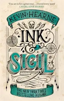 Ink & Sigil. From the world of the Iron Druid Chronicles, Paperback/Kevin Hearne