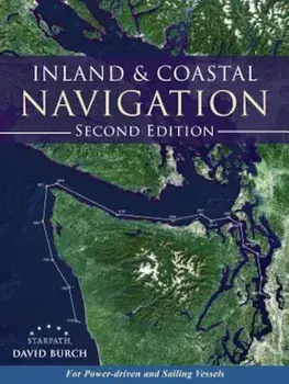 Inland and Coastal Navigation: For Power-Driven and Sailing Vessels, 2nd Edition, Paperback/David Burch