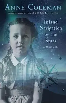 Inland Navigation by the Stars: A Memoir, Paperback/Coleman Anne