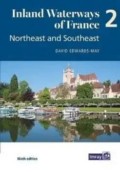 Inland Waterways of France Volume 2 Northeast and Southeast. Northeast and Southeast, 9 ed, Paperback/David Edwards-May