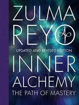 Inner Alchemy. The Path of Mastery, Updated and Revised Edition, 2 Revised edition, Hardback/Zulma Reyo