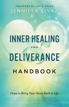 Inner Healing and Deliverance Handbook - Hope to Bring Your Heart Back to Life, Paperback/Katie Souza