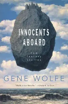 Innocents Aboard: New Fantasy Stories, Paperback/Gene Wolfe