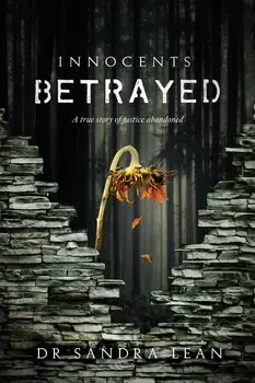 Innocents Betrayed: A True Story of Justice Abandoned, Paperback/Sandra Lean