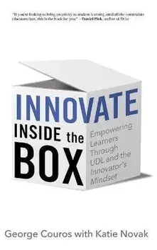 Innovate Inside the Box: Empowering Learners Through UDL and the Innovator's Mindset, Hardcover/George Couros