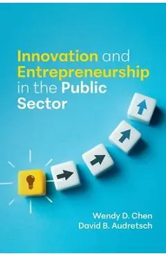 Innovation and Entrepreneurship in the Public Sector - Wendy D. Chen