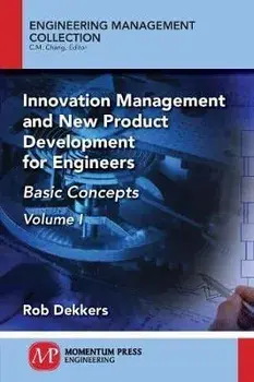 Innovation Management and New Product Development for Engineers, Volume I: Basic Concepts, Paperback/Rob Dekkers