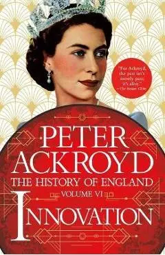 Innovation: The History of England Volume VI - Peter Ackroyd