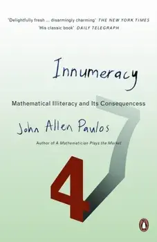 Innumeracy. Mathematical Illiteracy and Its Consequences, Paperback/John Allen Paulos