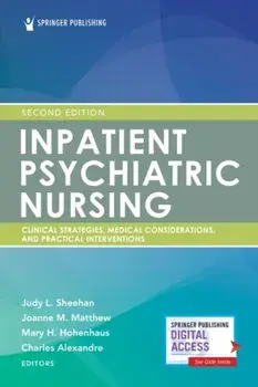 Inpatient Psychiatric Nursing, Second Edition: Clinical Strategies and Practical Interventions, Paperback/Judy Sheehan