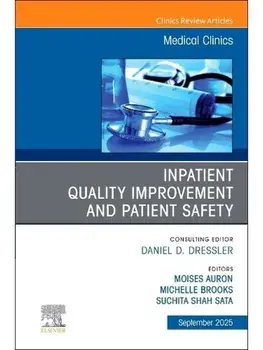 Inpatient Quality Improvement and Patient Safety, An Issue of Medical Clinics of North America, Hardback/***
