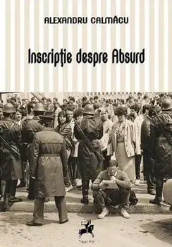 Inscriptie despre absurd/Alexandru Calmacu