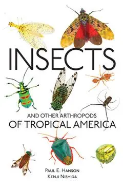 Insects and Other Arthropods of Tropical America - Paul E. Hanson
