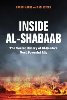 Inside Al-Shabaab: The Secret History of Al-Qaeda's Most Powerful Ally, Paperback/Harun Maruf
