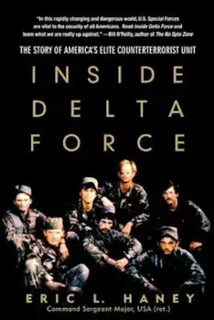 Inside Delta Force: The Story of America's Elite Counterterrorist Unit, Paperback/Eric Haney