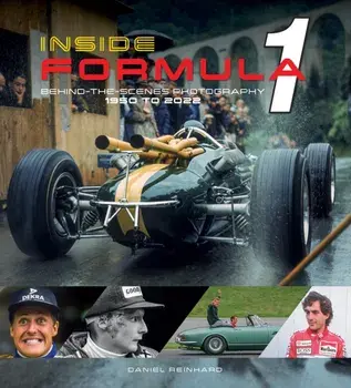 Inside Formula 1. Behind-the-Scenes Photography, 1950-2022, Hardback/Daniel Reinhard