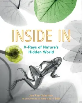Inside In. X-Rays of Nature's Hidden World, Paperback/Jan Paul Schutten