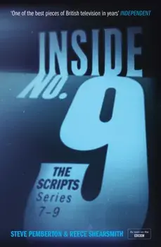 Inside No. 9: The Scripts Series 7-9. the final scripts from the acclaimed BBC comedy-horror anthology series, soon to be a West End stage production, Paperback/Reece Shearsmith