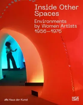 Inside Other Spaces. Environments by Women Artists 1956 -1976, Paperback/***