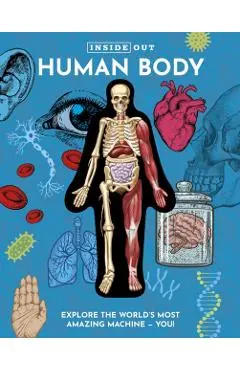Inside Out Human Body: Explore the World's Most Amazing Machine - You! - Luann Columbo