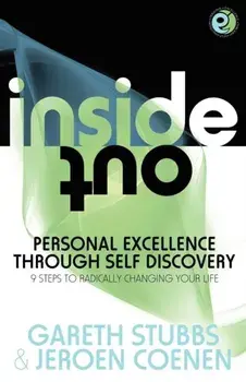 Inside Out - Personal Excellence Through Self Discovey - 9 Steps to Radically Change Your Life Using Nlp, Personal Development, Philosophy and Action for True Success, Value, Love and Fulfilment, Paperback/Jeroen Coenen