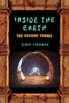 Inside the Earth- The Second Tunnel, Paperback/Radu Cinamar