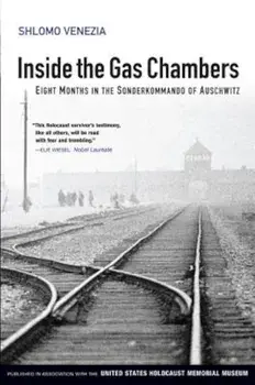 Inside the Gas Chambers: Eight Months in the Sonderkommando of Auschwitz, Paperback/Shlomo Venezia