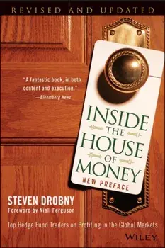 Inside the House of Money. Top Hedge Fund Traders on Profiting in the Global Markets, Paperback/Steven Drobny