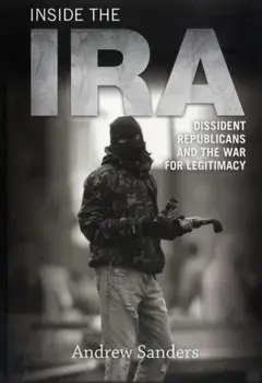 Inside the IRA. Dissident Republicans and the War for Legitimacy, Paperback/Andrew Sanders